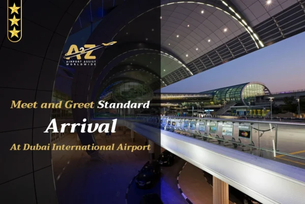 Meet and Greet A 2 Z – Arrival At Dubai International Airport 2