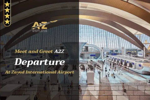 Meet and Greet A2Z - Departure At Zayed International Airport