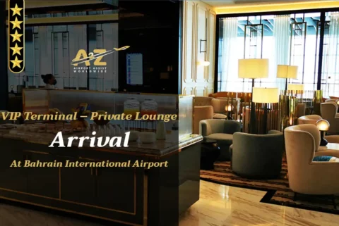 VIP Terminal – Private Lounge - Arrival At Bahrain International Airport