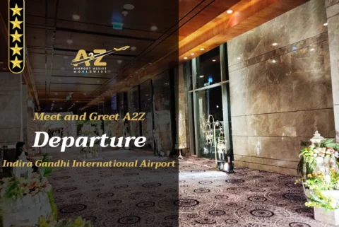Meet and Greet A2Z Departure Indira Gandhi International Airport