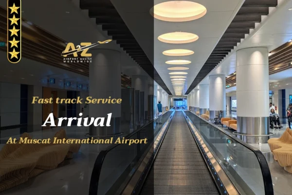 Fast track Service Arrival at Muscat Airport MCT | A2Z Airport Assist