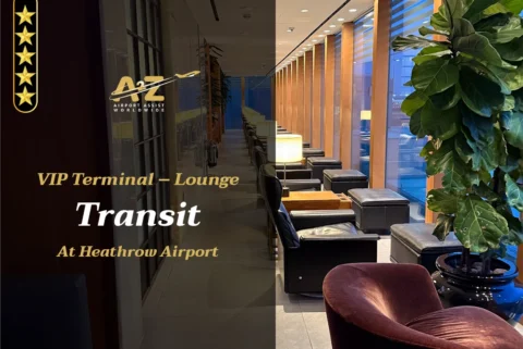 VIP Terminal - Lounge Transit at London Heathrow Airport LHR